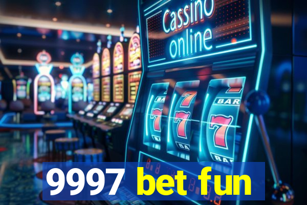 9997 bet fun